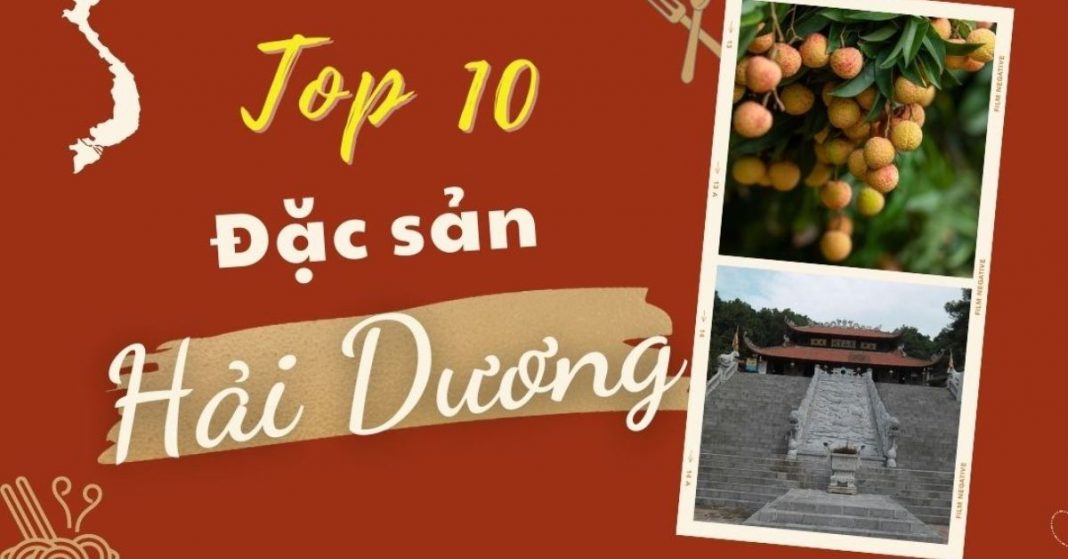 Top 10 món ăn đặc sản Hải Dương mua làm quà nổi tiếng bạn nên thử qua